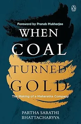 When Coal Turned Gold : The Making Of Maharatna Company By Partha Sarathi  Bhattacharya (Hardbound) Old Book 1