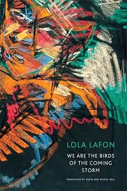We Are The Birds Of The Coming Storm By Lola Lafon [Hardcover] 1