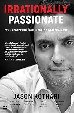 Irrationally Passionate : My Turnaround From Rebel To Entrepreneur  By Jason Kothari [Hardcover] Old Book 1