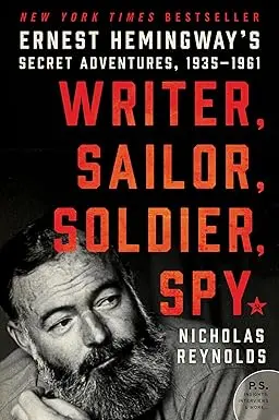 Writer, Sailor, Soldier, Spyby Nicholas Reynolds: Ernest Hemingway's Secret Adventures, 1935-1961 (Used) [Hardcover] Old Book 1