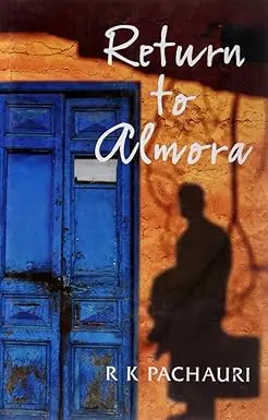 Return To Almora By R.K. Pachauri (Hardcover) Old Book 1