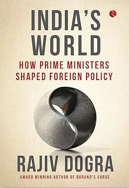 India's World : How Prime Ministers Shaped Foreign Policy By  Rajiv Dogra [Hardcover] 1