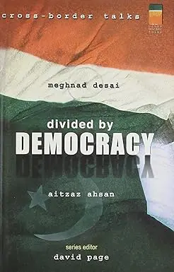 Divided By Democracy By Meghnad Desai & Aitzaz Ahsan (Hardcover) 1