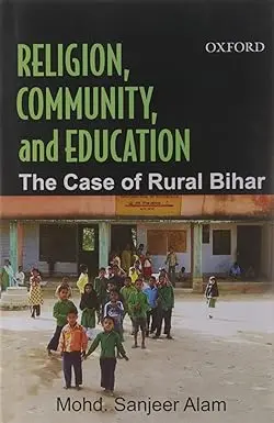 Religion, Community, And Education : The Case Of Rural Bihar By Mohd. Sanjeer Alam (Hardcover) Old Book 1