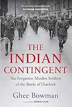 The Indian Contingent : The Forgotten Muslim Soldiers Of The Battle Of Dunkirk By Ghee Bowman (Hardcover) Old Book 1