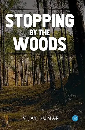 Stopping By The Woods : By Vijay Kumar (Hardcover) 1