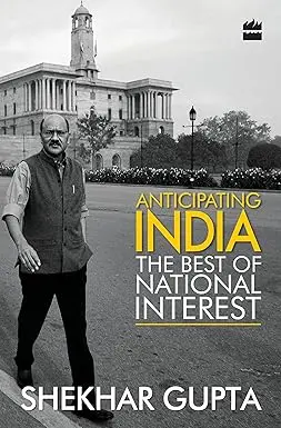Anticipating India : The Best Of National Interest By Shekhar Gupta (Hardcover) Old Book 1