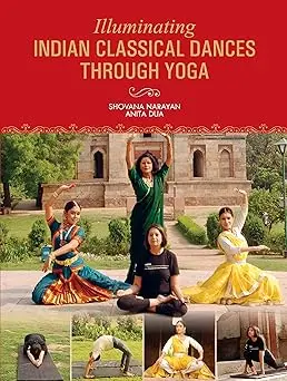 Illuminating Indian Classical Dances Through Yoga By Shovana Narayan & Anita Dua [Hardcover] Old Book 1