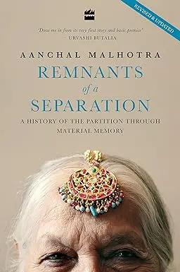 Remnants Of A Separation : A History Of The Partition Through Material Memory By Aanchal Malhotra (Hardcover) Old Book 1