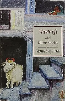 Masterji And Other Stories: By Maura Moynihan(Hardcover) 1