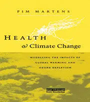Health & Climate Change : Modelling The Impacts Of Global Warming And Ozone Depletion By Pim Martens ([Paperback) Old Book 1