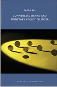 Commercial Banks And Monetary Policy In India By Partha Ray [Hardcover] 1