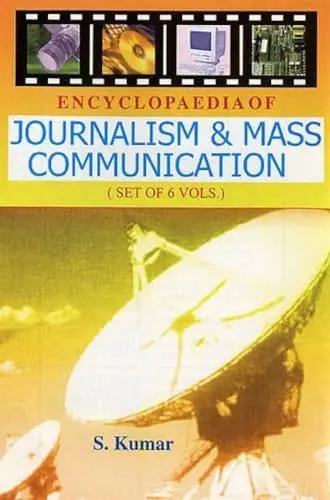 Encyclopaedia Of Journalism & Mass Communication By S. Kumar : 6 Volumes Set (Hardcover) 1