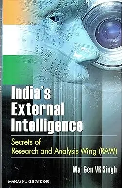 India's External Intelligence : Secrets Of Research And Analysis Wing (Raw) By Maj Gen V.K. Singh (Hardcover) Old Book 1