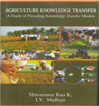 Agriculture Knowledge Transfer : A Study Of Prevailing Knowledge Transfer Models By Shivarama Rao K. & I.V. Malhan [Hardcover] 1