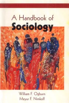 A Handbook Of Sociology By William F. Ogburn & Meyur F. Nimkoff [Hardcover] 1