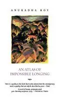 An Atlas Of Impossible Longing By Anuradha Roy [Paperback] Old Book 1