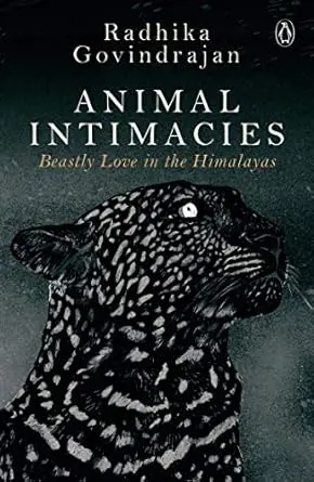 Animal Intimacies : Beastly Love In The Himalayas By Radhika Govindrajan (Hardcover) Old Book 1