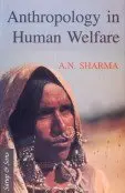 Anthropology In Human Welfare By A.N. Sharma [Hardcover] 1