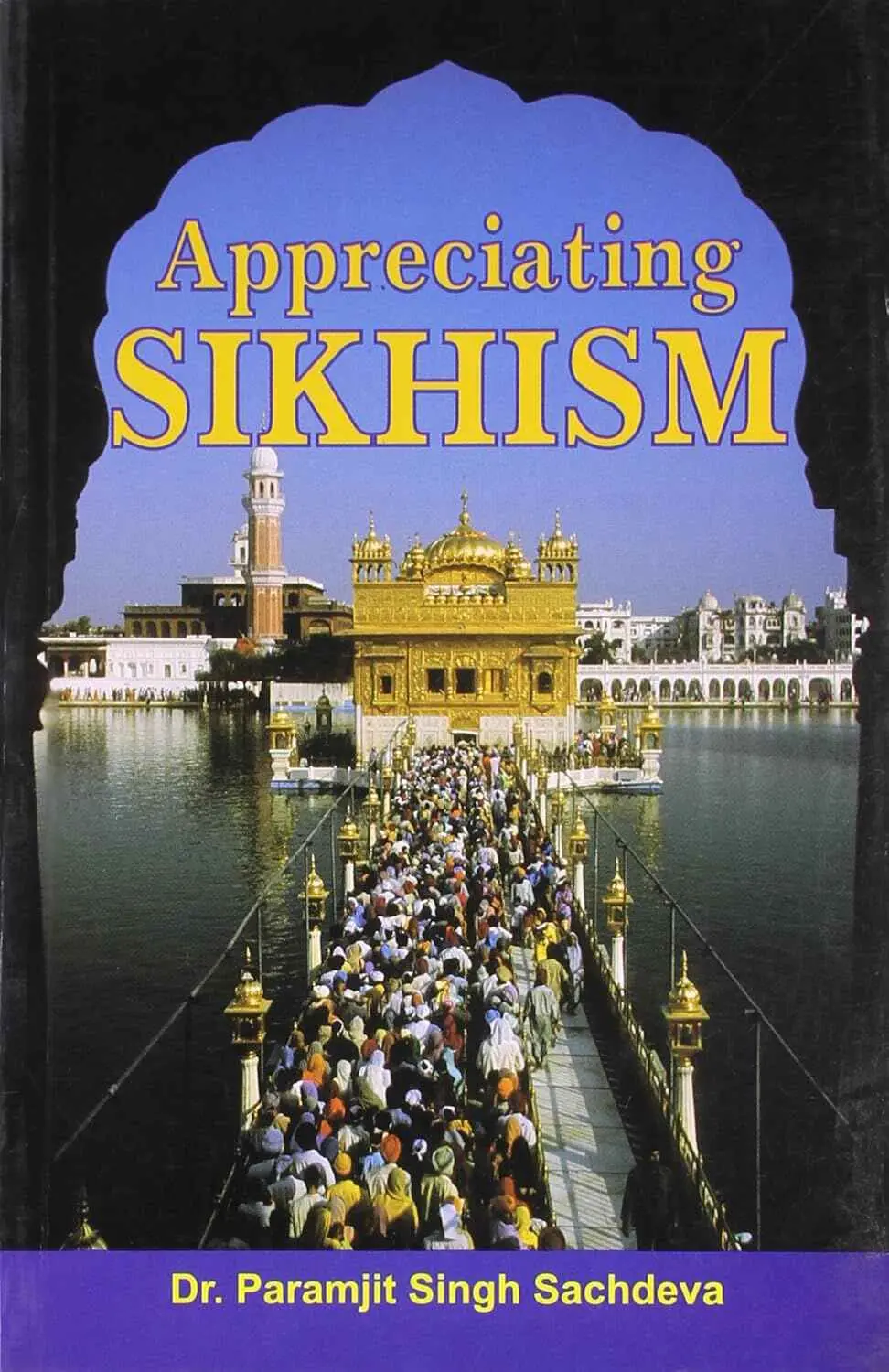 Appreciating Sikhism By Dr. Paramjit Singh Sachdeva [Paperback] 1