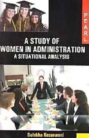 A Study Of Women In Administration : A Situational Analysis By Sulekha Kesarwani [Hardcover] 1