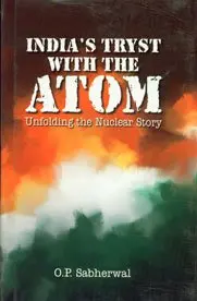 India's Tryst With The Atom : Unfolding The Nuclear Story By O.P. Sabherwal (Hardcover) Old Book 1