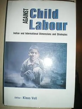 Against Child Labour : Indian And International Dimensions And Strategies By Klaus Voll (Hardcover) Old Book 1