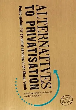 Alternatives To Privatization : Public Options For Essential Services In The Global South By David A Mcdonald Greg Ruiters (Hardcover) Old Book 1