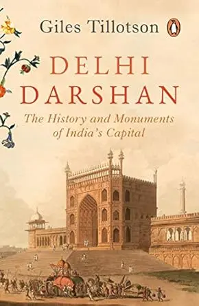 Delhi Darshan : The History And Monuments Of India's Capital By Giles Tillotson (Hardcover) Old Book 1
