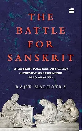 The Battle For Sanskrit : Is Sanskrit Political Or Sacred? Oppressive Or Liberating? Dead Or Alive? By Rajiv Malhotra (Paperback) Old Book 1