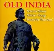Old India : Notes On Afanasy Nikitin's "Voyage Beyond The Three Seas" By Ivan Minayev (Hardcover) 1