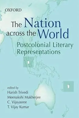 The Nation Across The World : Postcolonial Literary Representation By Harish Trivedi, Meenakshi Mukherjee (Hardcover) 1
