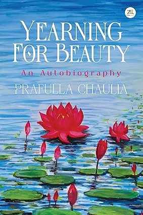 Yearning For Beauty : An Autobiography By Prafulla Chaulia (Hardcover) 1