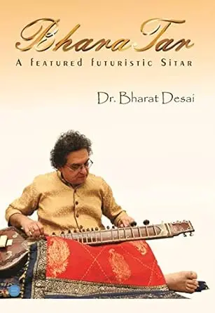 Bhara Tar: A Featured Futuristic Sitar By Dr. Bharat Desai (Hardcover) Old Book 1