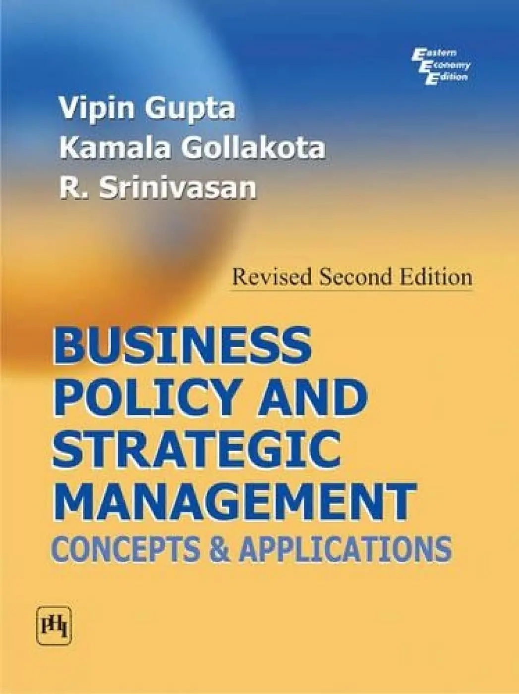 Business Policy And Strategic Management : Concept & Applications By Vipin Gupta, Kamala Gollakotta, R. Srinivasan [Paperback] 1
