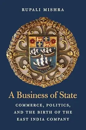 A Bussiness Of State : Commerce, Politics, And The Birth Of The East India Company By Rupali Mishra (Hardcover) Old Book 1