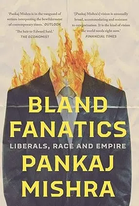 Bland Fanatics : Liberals, Race And Empire By Pankaj Mishra (Hardcover) Old Book 1