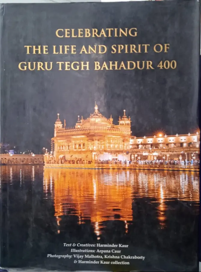 Celebrating The Life And Spirit Of Guru Tegh Bahadur 400 By Harminder Kaur [Hardcover] 1