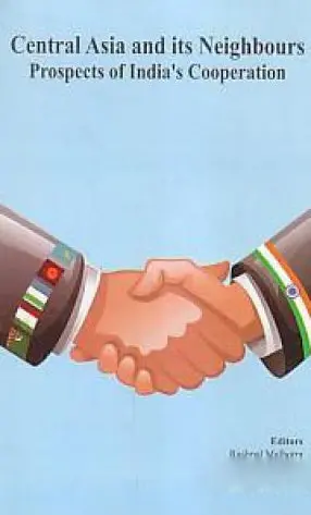 Central Asia And Its Neighbours : Prospects Of India's Cooperation By Rashpal Malhotra [Hardcover] 1