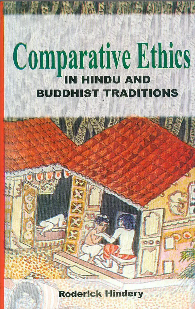 Comparative Ethics In Hindu And Buddhist Traditions By Roderick Hindery [Hardcover] 1
