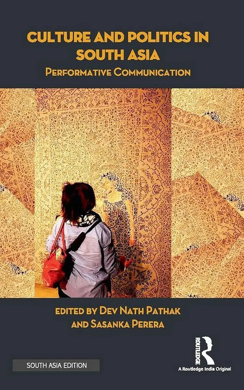 Culture And Politics In South Asia : Performative Communication By Dev Nath Pathak & Sasanka Peerera (Hardcover) Old Book 1