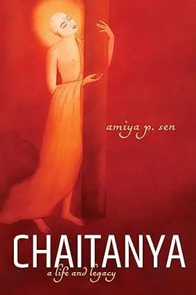 Chaitanya : A Life And Legacy By Amiya P. Sen (Hardcover) 1