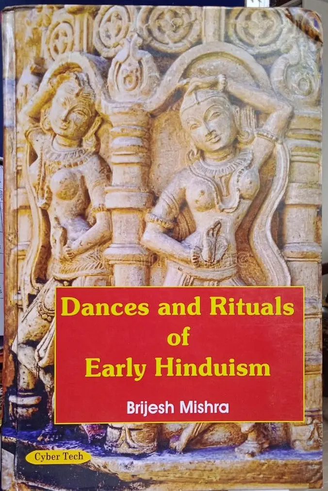 Dances And Rituals Of Early Hinduism By Brijesh Mishra [Hardcover] 1