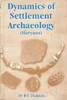 Dynamics Of Settlement Archaeology (Haryana) By Dr. R.C. Thakran [Hardcover] Old Book 1