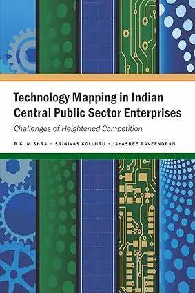 Teachnology Mapping In Indian Central Public Sector Enterprises : Challenge Of Heightened Competition By R K Mishra & Srinivas (Hardcover) Old Book 1