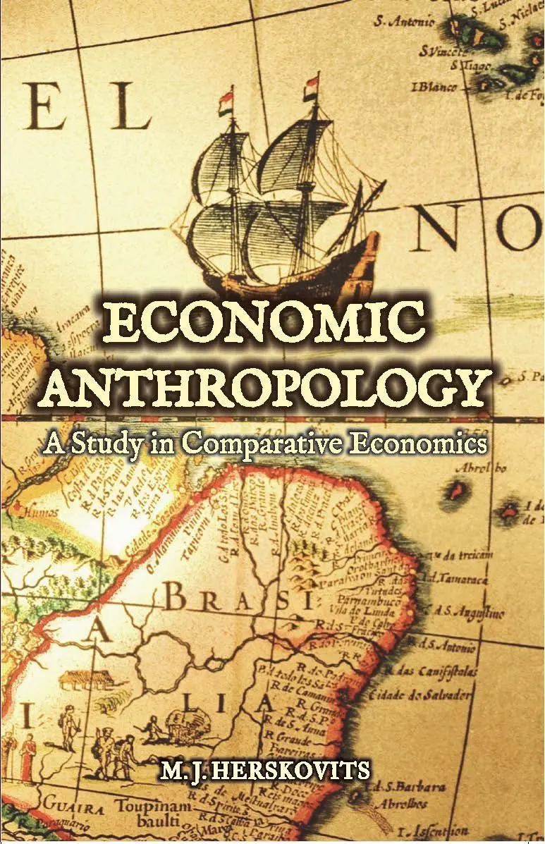 Economic Anthropology : A Study In Comparative Economics  By M.J. Herskovits : 2 Volumes Set [Hardcover] 1
