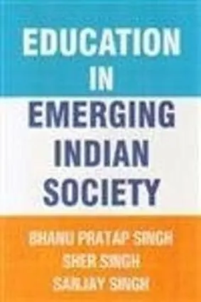 Education In Emerging Indian Society By Bhanu Pratap Singh & Sher Singh (Hardcover) 1