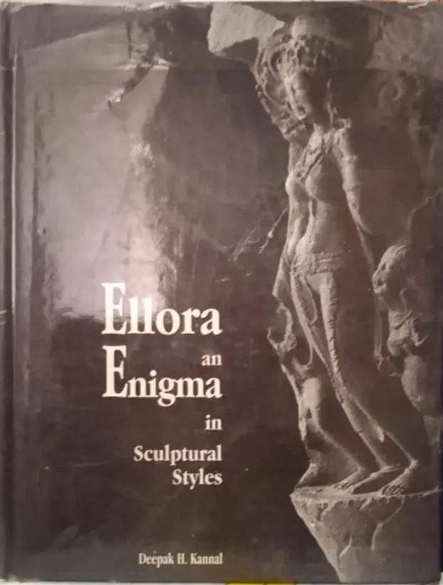 Ellora An Enigma In Sculptural Styles By Deepak H. Kannal [Hardcover] 1