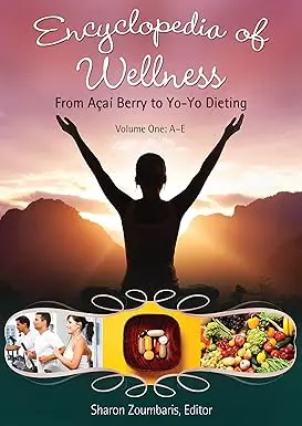 Encyclopedia Of Wellness : From Acai Berry To Yo-Yo Dieting (3 Vol. Set) By Sharon Zoumbaris (Hardcover) 1