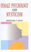 Female Psychology And Mysticism By Dhirendra P. Singh (Hardcover) 1